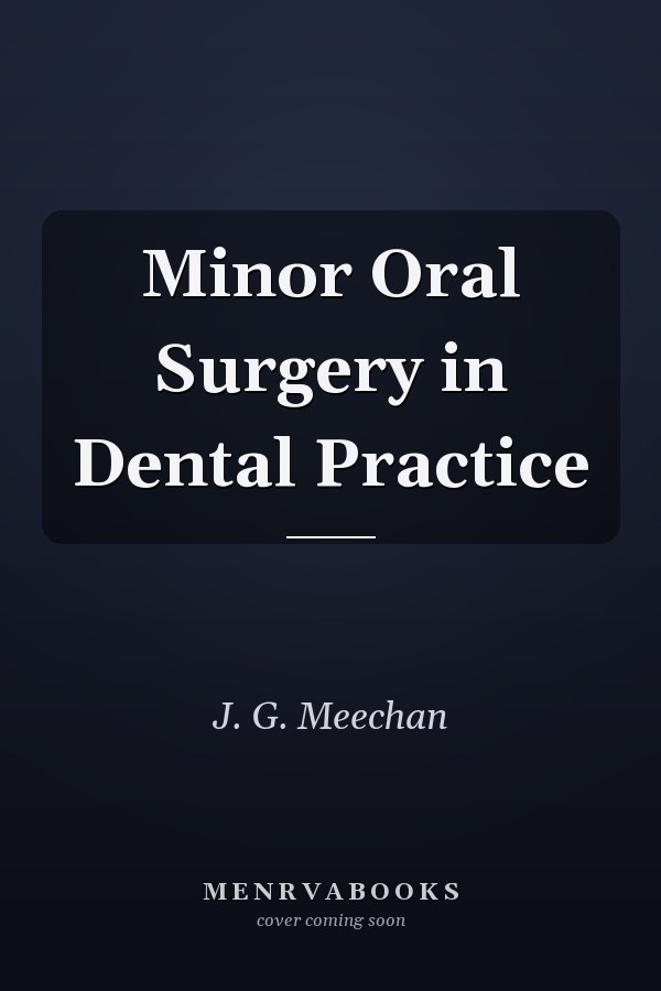 Minor Oral Surgery in Dental Practice