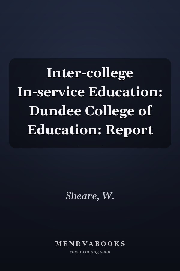 Inter-college In-service Education: Dundee College of Education: Report