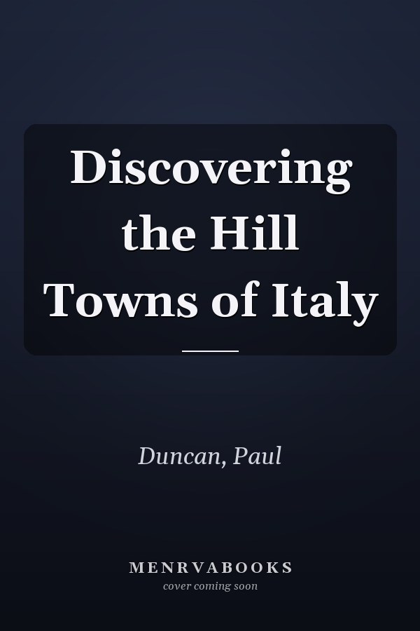 Discovering the Hill Towns of Italy