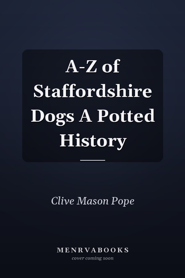 A-Z of Staffordshire Dogs A Potted History