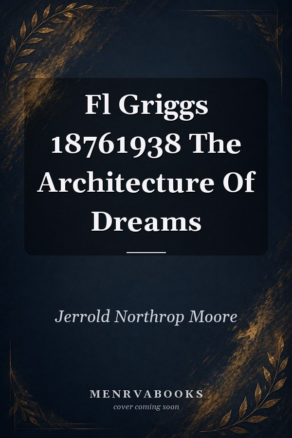 Fl Griggs 18761938 The Architecture Of Dreams