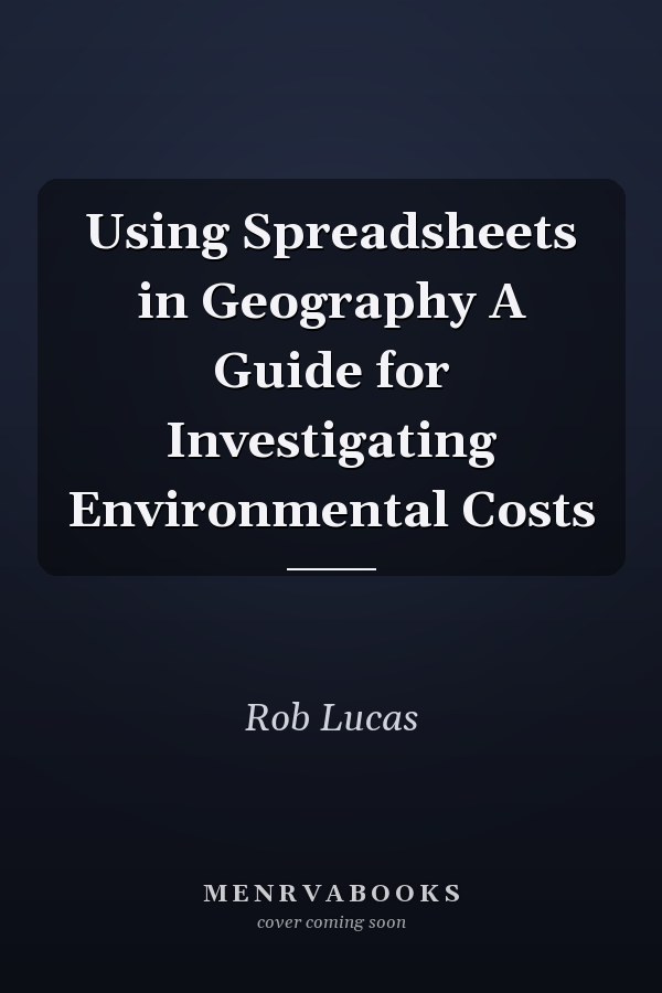Using Spreadsheets in Geography A Guide for Investigating Environmental Costs
