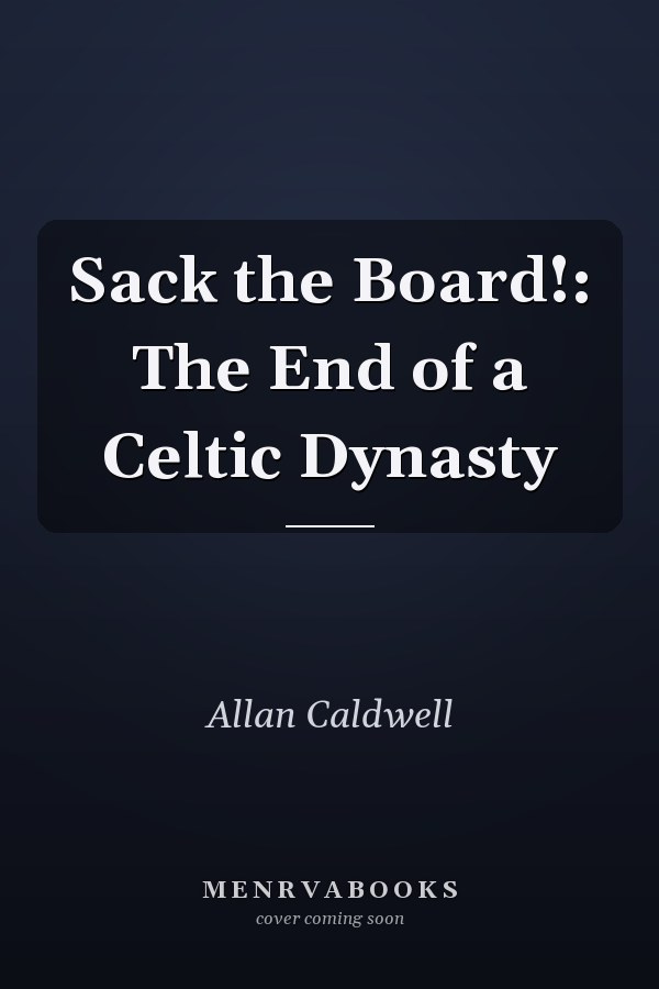 Sack the Board!: The End of a Celtic Dynasty