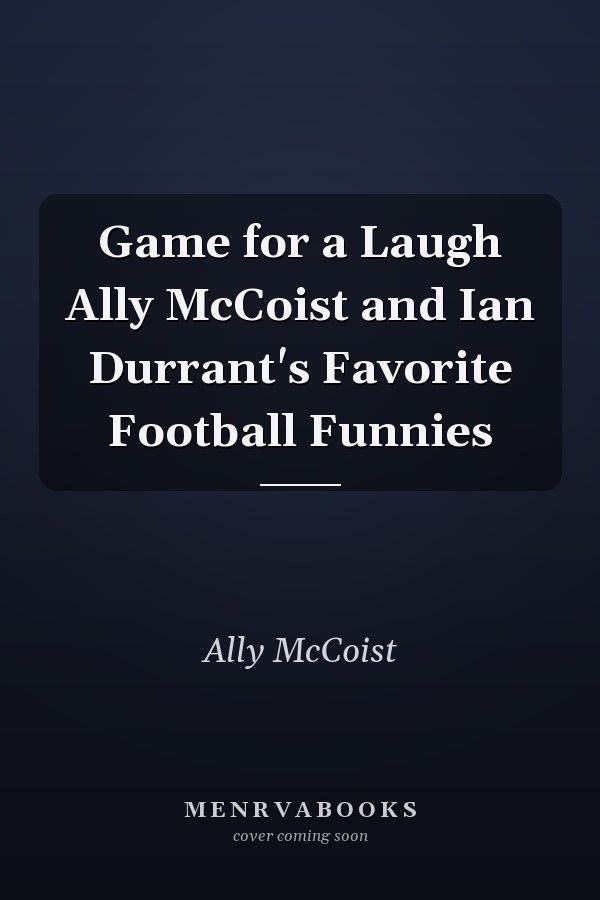 Game for a Laugh Ally McCoist and Ian Durrant's Favorite Football Funnies