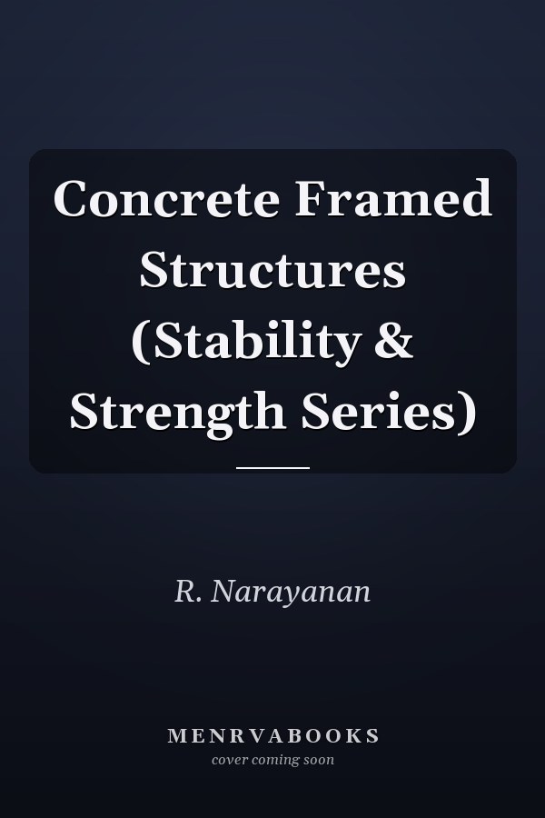 Concrete Framed Structures (Stability & Strength Series)