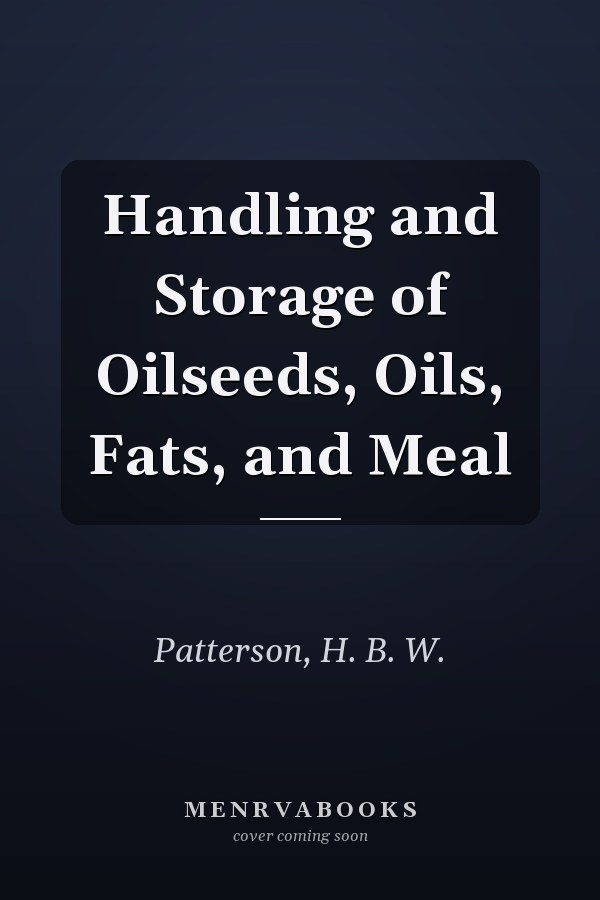 Handling and Storage of Oilseeds, Oils, Fats, and Meal