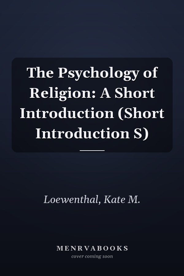 The Psychology of Religion: A Short Introduction (Short Introduction S)