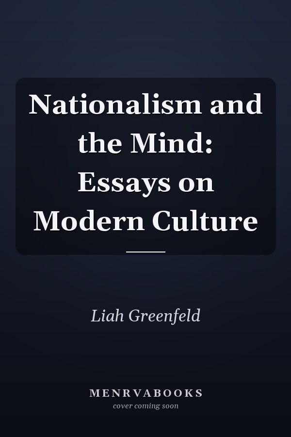 Nationalism and the Mind: Essays on Modern Culture