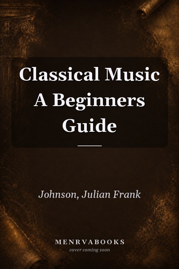 Classical Music A Beginners Guide