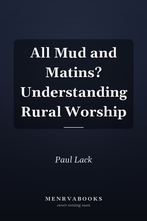 All Mud and Matins? Understanding Rural Worship