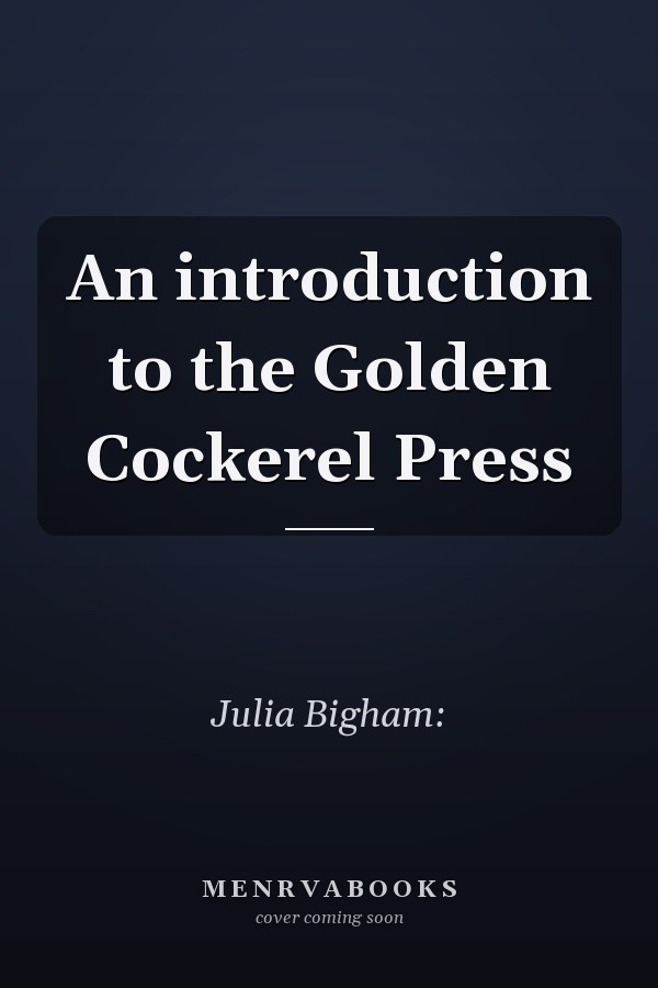 An introduction to the Golden Cockerel Press