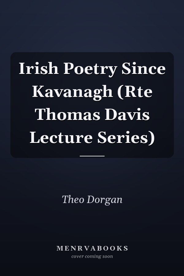 Irish Poetry Since Kavanagh (Rte Thomas Davis Lecture Series)