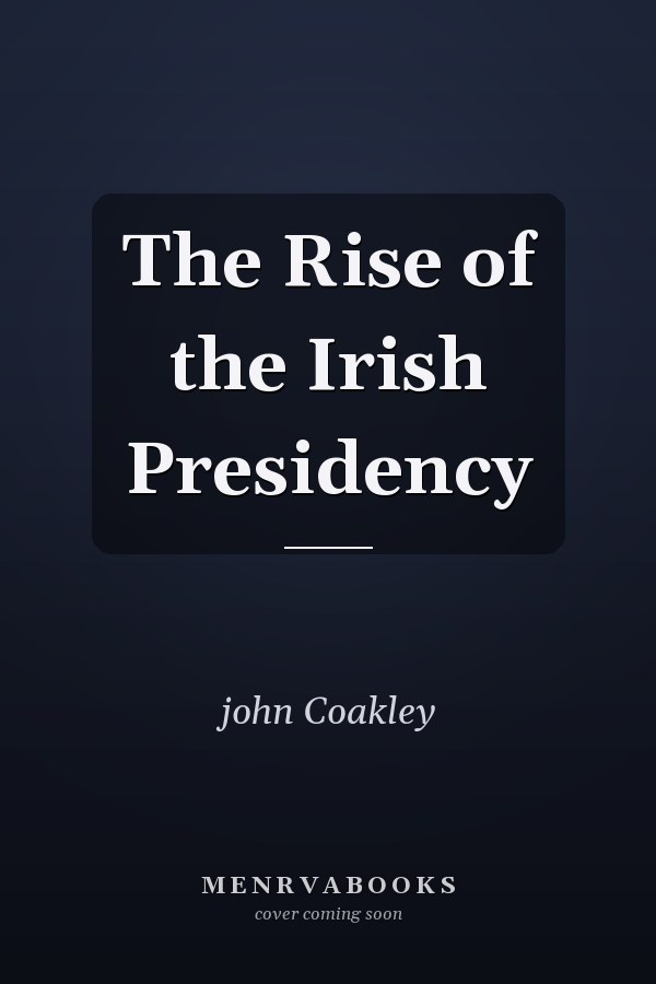 The Rise of the Irish Presidency