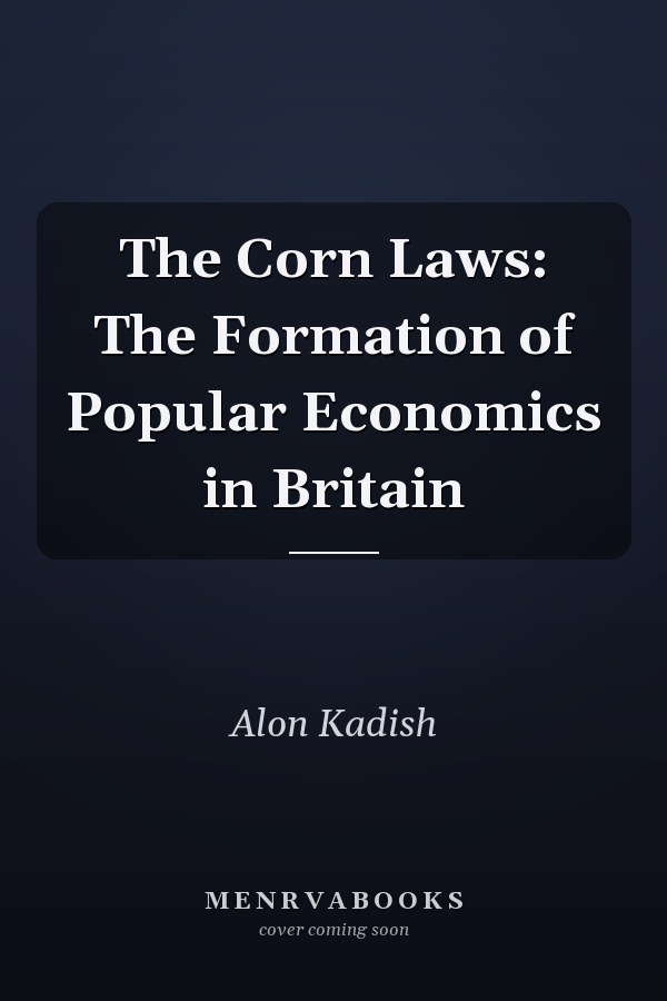 The Corn Laws: The Formation of Popular Economics in Britain