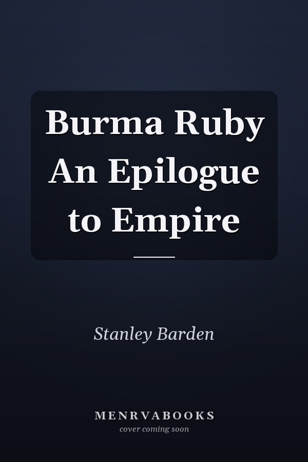 Burma Ruby An Epilogue to Empire