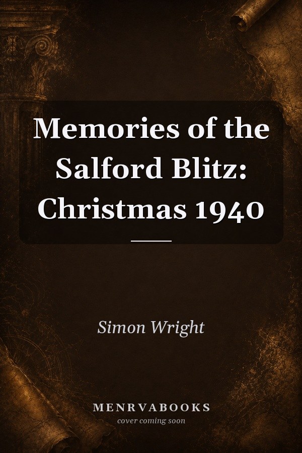 Memories of the Salford Blitz: Christmas 1940