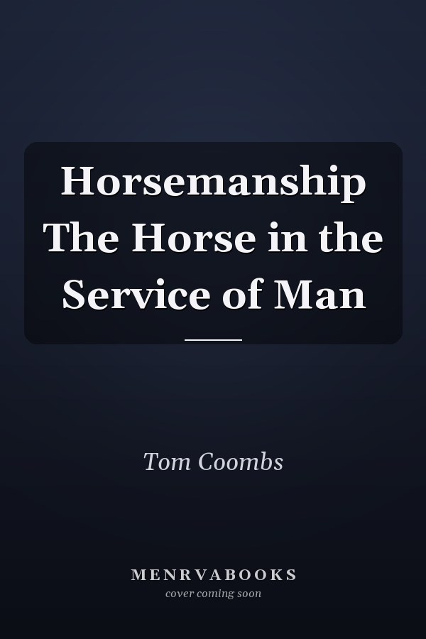 Horsemanship The Horse in the Service of Man