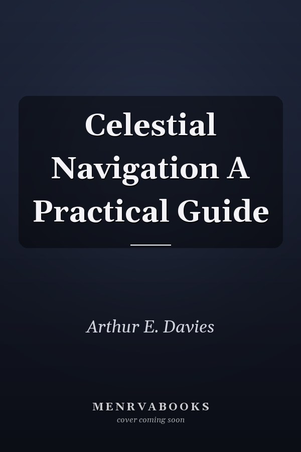 Celestial Navigation A Practical Guide