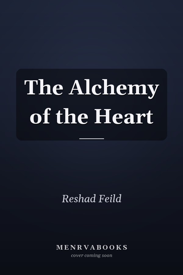 The Alchemy of the Heart