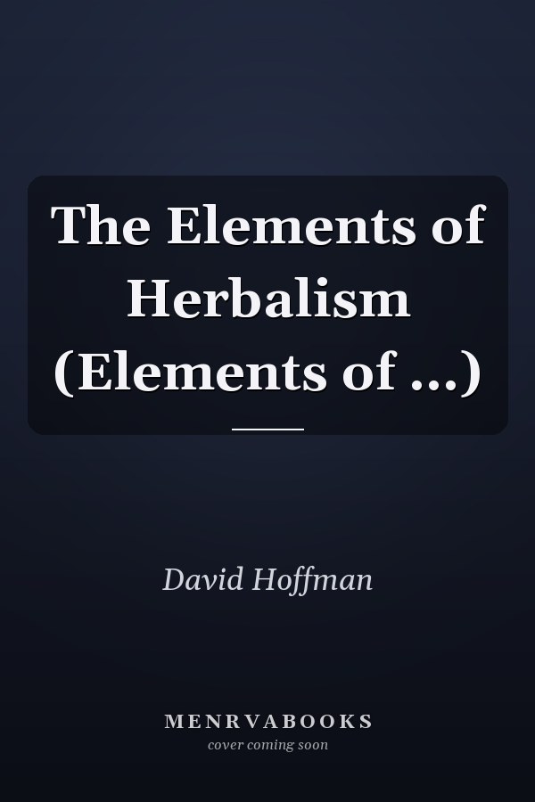 The Elements of Herbalism (Elements of ...)