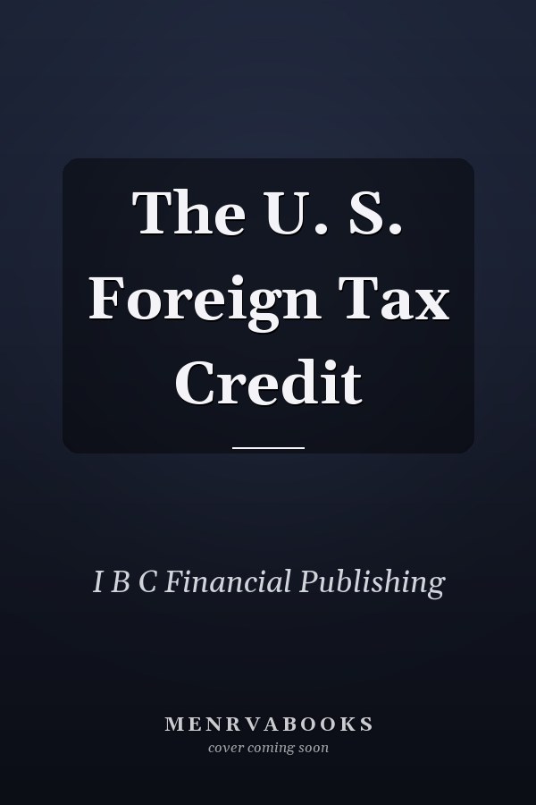 The U. S. Foreign Tax Credit