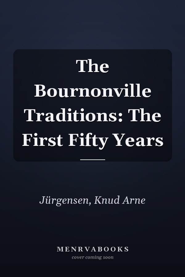 The Bournonville Traditions: The First Fifty Years
