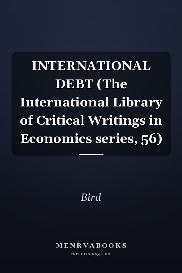 INTERNATIONAL DEBT (The International Library of Critical Writings in Economics series, 56)