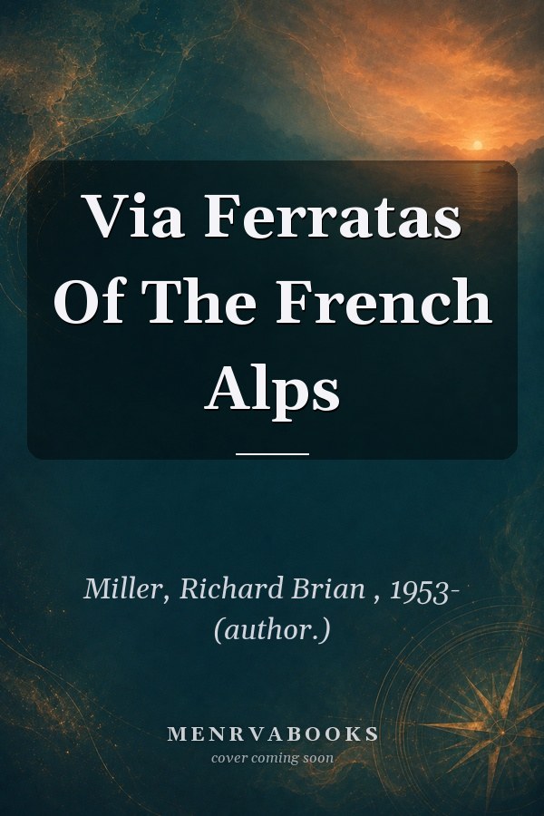 Via Ferratas Of The French Alps