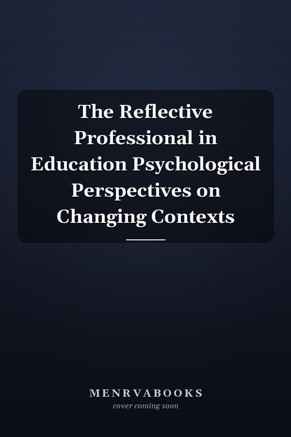 The Reflective Professional in Education Psychological Perspectives on Changing Contexts