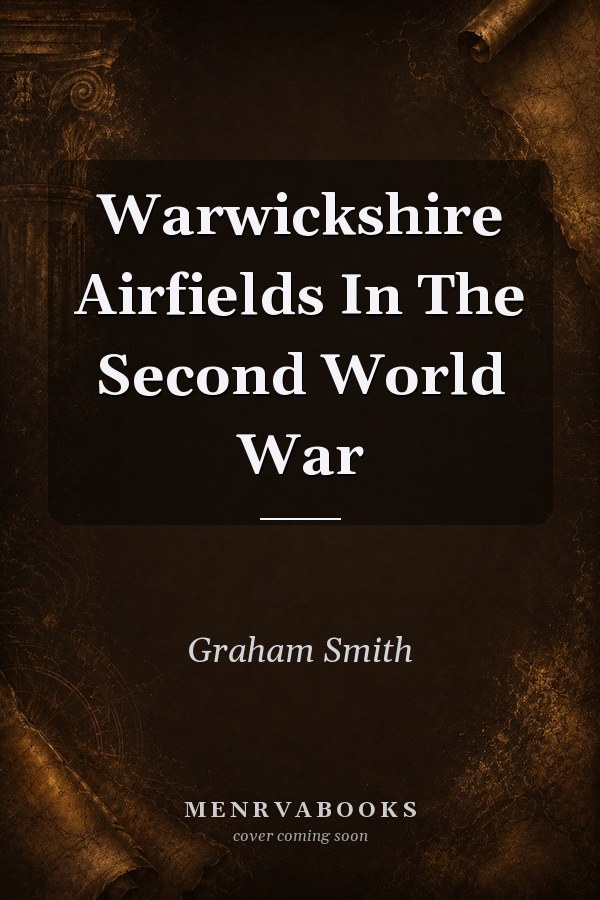 Warwickshire Airfields In The Second World War