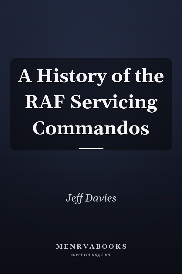 A History of the RAF Servicing Commandos