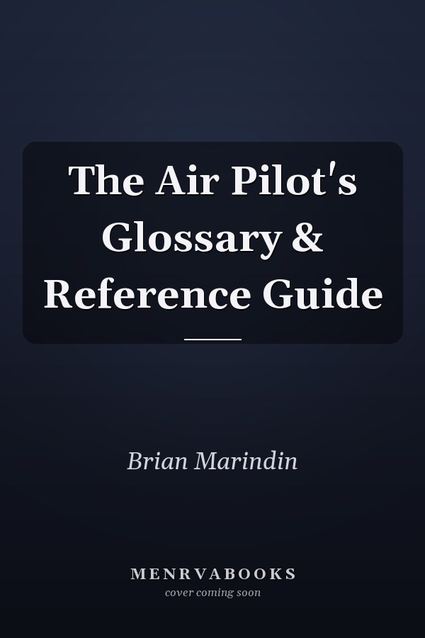 The Air Pilot's Glossary & Reference Guide