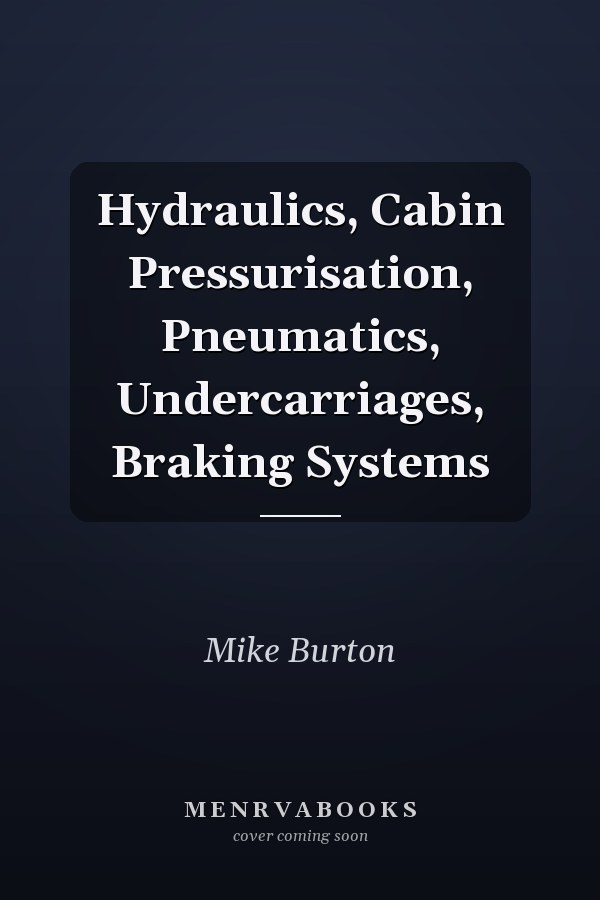 Hydraulics, Cabin Pressurisation, Pneumatics, Undercarriages, Braking Systems