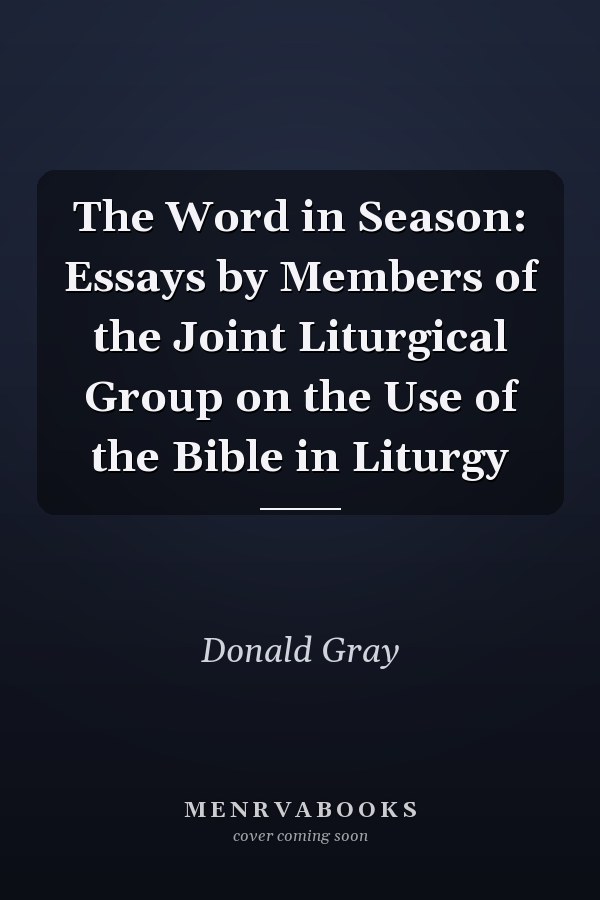 The Word in Season: Essays by Members of the Joint Liturgical Group on the Use of the Bible in Liturgy