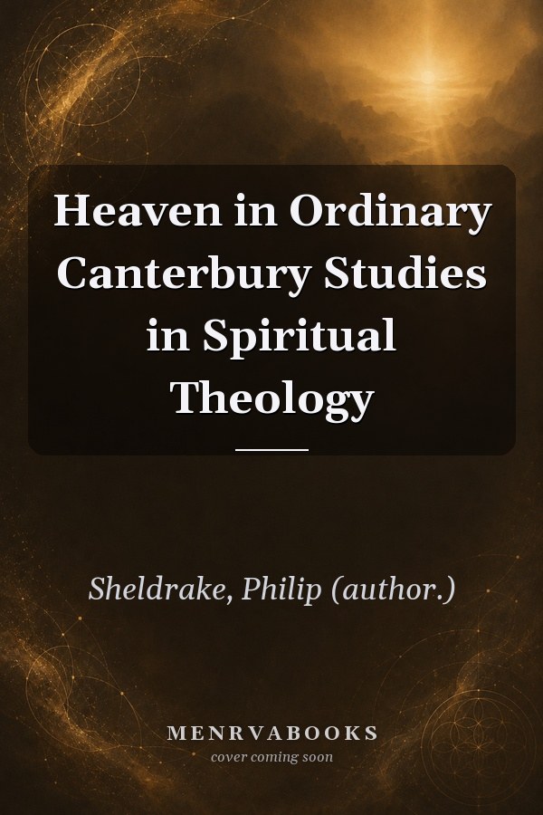 Heaven in Ordinary
            
                Canterbury Studies in Spiritual Theology