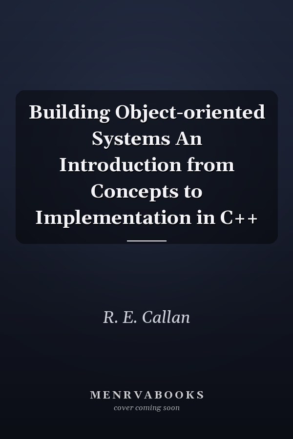 Building Object-oriented Systems An Introduction from Concepts to Implementation in C++