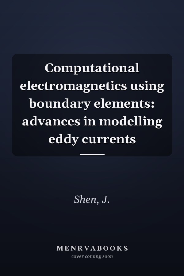 Computational electromagnetics using boundary elements: advances in modelling eddy currents