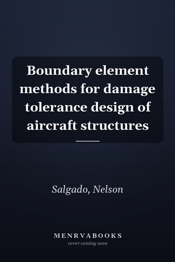 Boundary element methods for damage tolerance design of aircraft structures