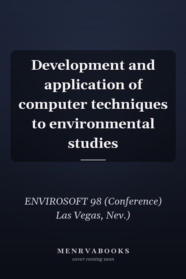 Development and application of computer techniques to environmental studies