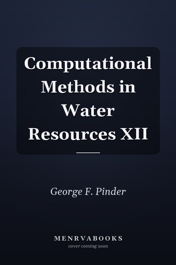 Computational Methods in Water Resources XII