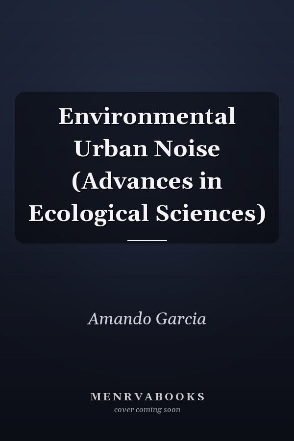 Environmental Urban Noise (Advances in Ecological Sciences)