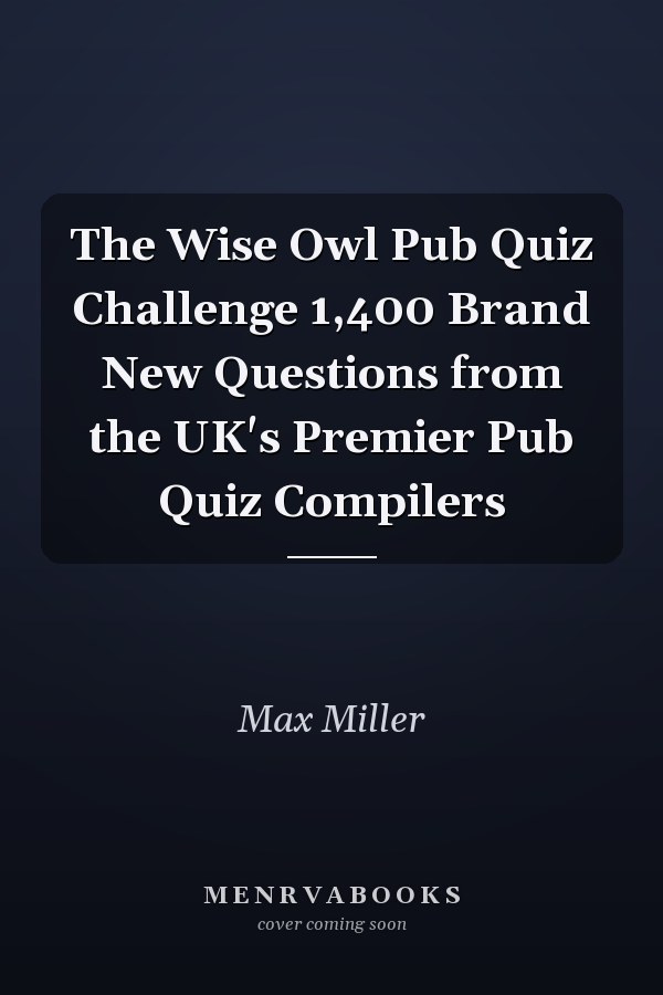 The Wise Owl Pub Quiz Challenge 1,400 Brand New Questions from the UK's Premier Pub Quiz Compilers