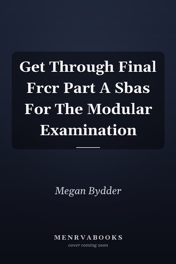 Get Through Final Frcr Part A Sbas For The Modular Examination