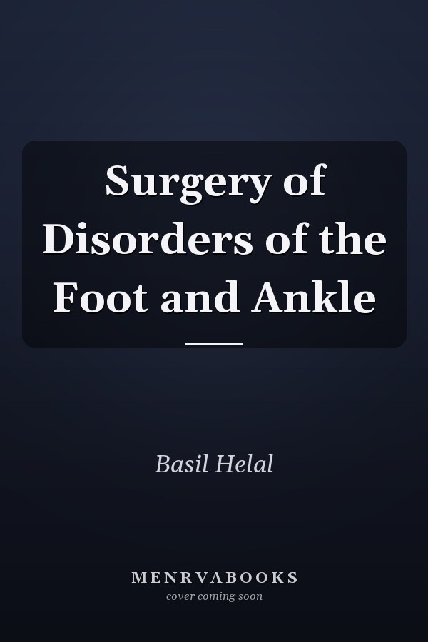Surgery of Disorders of the Foot and Ankle