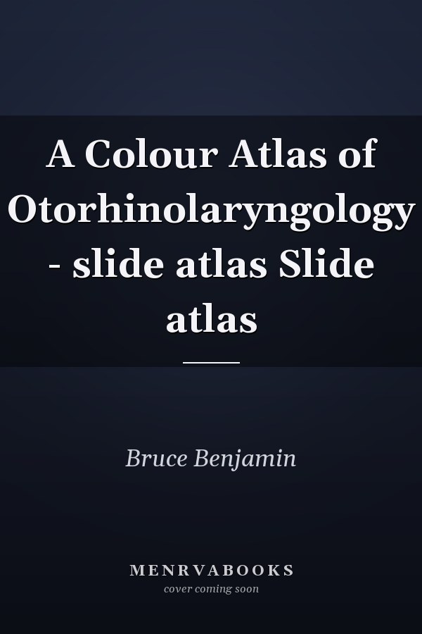 A Colour Atlas of Otorhinolaryngology - slide atlas Slide atlas