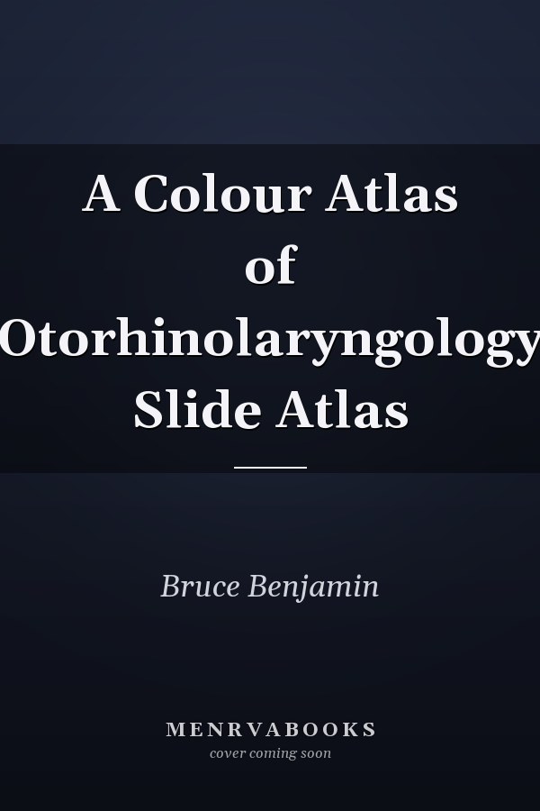 A Colour Atlas of Otorhinolaryngology Slide Atlas