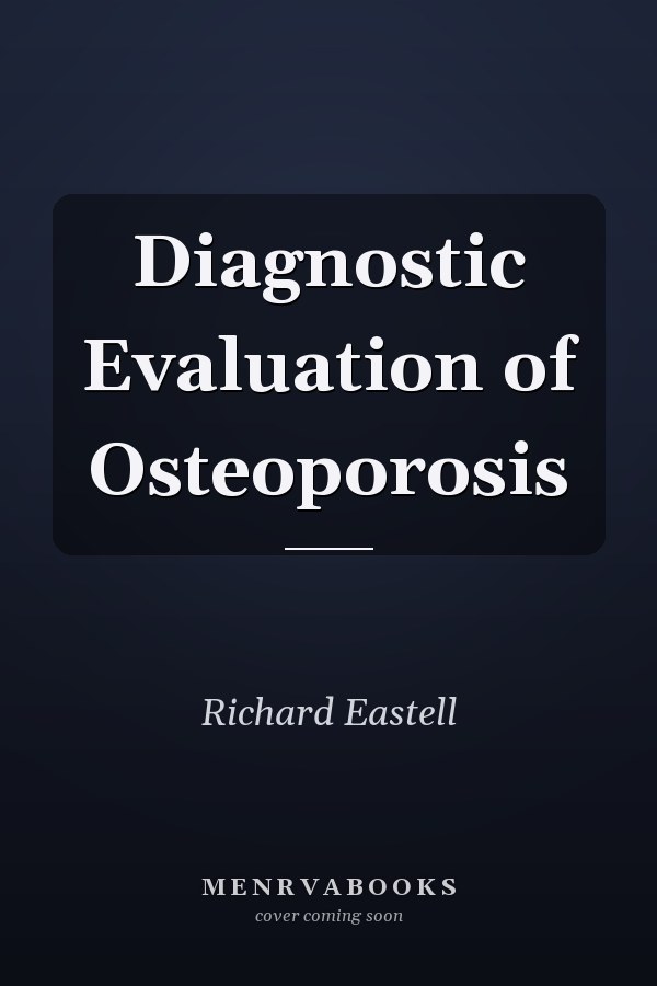 Diagnostic Evaluation of Osteoporosis