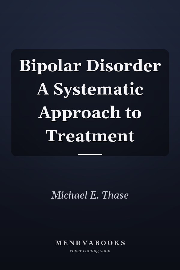 Bipolar Disorder A Systematic Approach to Treatment