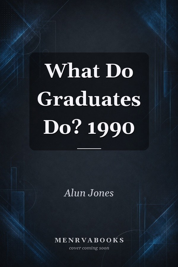 What Do Graduates Do? 1990