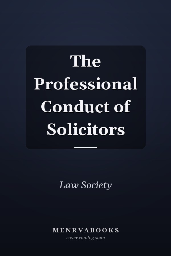 The Professional Conduct of Solicitors